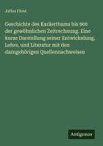 Geschichte des Karäerthums bis 900 der gewöhnlichen Zeitrechnung. Eine kurze Darstellung seiner Entwickelung, Lehre, und Literatur mit den dazugehörig
