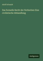 Das formelle Recht der Notherben Eine civilistische Abhandlung
