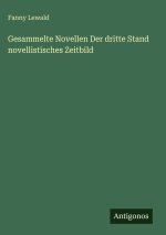 Gesammelte Novellen Der dritte Stand  novellistisches Zeitbild