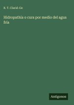 Hidropathía o cura por medio del agua fría