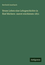 Neues Leben eine Lehrgeschichte in fünf Büchern  zuerst erschienen 1851