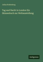 Tag und Nacht in London Ein Skizzenbuch zur Weltausstellung