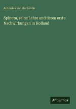 Spinoza, seine Lehre und deren erste Nachwirkungen in Holland
