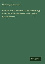 Schuld und Unschuld: Eine Erzählung. Aus dem Schwedischen von August Kretzschmar