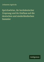 Sprichwörter, ihr hochdeutscher Ursprung und ihr Einfluss auf die deutschen und niederländischen Sammler