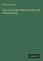 Gaius Julius Cäsar's Memoiren über den Gallischen Krieg