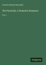 The Parricide. A Domestic Romance