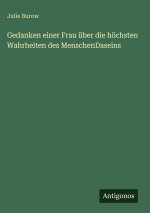Gedanken einer Frau über die höchsten Wahrheiten des MenschenDaseins