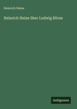 Heinrich Heine über Ludwig Börne