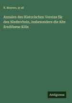 Annalen des Historischen Vereins für den Niederrhein, insbesondere die Alte Erzdiözese Köln
