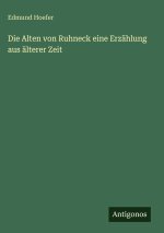 Die Alten von Ruhneck eine Erzählung aus älterer Zeit