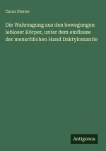 Die Wahrsagung aus den bewegungen lebloser Körper, unter dem einflusse der menschlichen Hand Daktylomantie