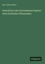 Demokritos oder hinterlassene Papiere eines lachenden Philosophen