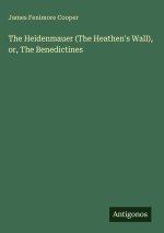 The Heidenmauer (The Heathen's Wall), or, The Benedictines