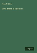 Ehre. Roman in 6 Büchern