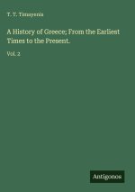A History of Greece; From the Earliest Times to the Present.