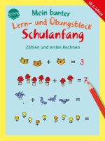Mein bunter Lern- und Übungsblock Schulanfang. Zählen und erstes Rechnen