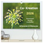 Co-Kreation, Gemeinsam Wunder erschaffen (hochwertiger Premium Wandkalender 2026 DIN A2 quer), Kunstdruck in Hochglanz