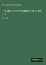 The Yale Literary Magazine Vol. 37 No. 1-9
