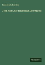 John Knox, der reformator Schottlands