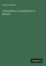 Johnsoniana; or, Supplement to Boswell