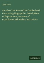 Annals of the Army of the Cumberland. Comprising biographies, descriptions of departments, accounts of expeditions, skirmishes, and battles