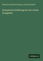 Synoptische Erklärung der drei ersten Evangelien