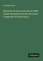 Riassunto di storia sacra ad uso delle scuole elementari estratto dal nuovo Compendio di Storia Sacra