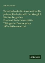 Verzeichniss der Doctoren welche die philosophische Facultät der Königlich Württembergischen Eberhard-Karls-Universität in Tübingen im Decanatsjahre 1
