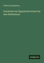 Geschichte der Ägyptischen Kunst bis zum Hellenismus