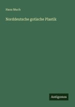Norddeutsche gotische Plastik