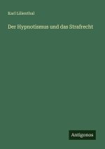 Der Hypnotismus und das Strafrecht
