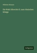 Die Wahl Albrechts II. zum römischen Könige