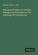 Beitrag zum Studium der Medulla Oblongata des Kleinhirns und des Ursprungs der Gehirnnerven