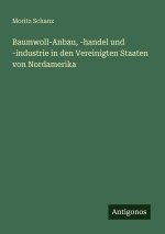 Baumwoll-Anbau, -handel und -industrie in den Vereinigten Staaten von Nordamerika