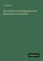 Der Antheil der Strassburger an der Reformation in Churpfalz