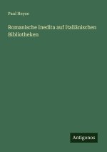 Romanische Inedita auf Italiänischen Bibliotheken