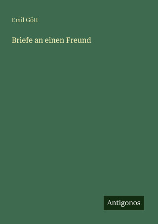 Briefe an einen Freund