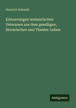 Erinnerungen weimarischen Veteranen aus dem geselligen, literarischen und Theater-Leben