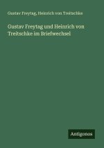 Gustav Freytag und Heinrich von Treitschke im Briefwechsel