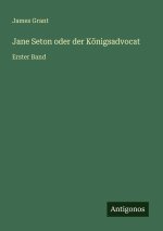 Jane Seton oder der Königsadvocat