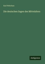 Die deutschen Sagen des Mittelalters