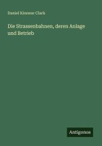 Die Strassenbahnen, deren Anlage und Betrieb