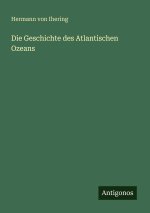 Die Geschichte des Atlantischen Ozeans