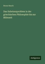 Das Substanzproblem in der griechischen Philosophie bis zur Blütezeit