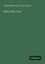 Berlin, Wien, Rom