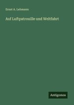 Auf Luftpatrouille und Weltfahrt