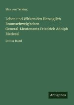 Leben und Wirken des Herzoglich Braunschweig'schen General-Lieutenants Friedrich Adolph Riedesel