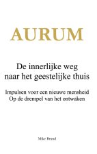 AURUM - De innerlijke weg naar het geestelijke thuis