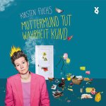 Muttermund tut Wahrheit kund